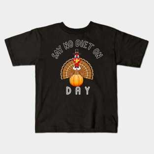 Say No Diet On Happy Thanksgiving Turkey Day Kids T-Shirt